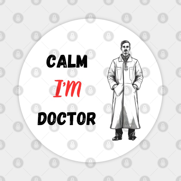 Calm I'M Doctor Magnet by SzlagRPG